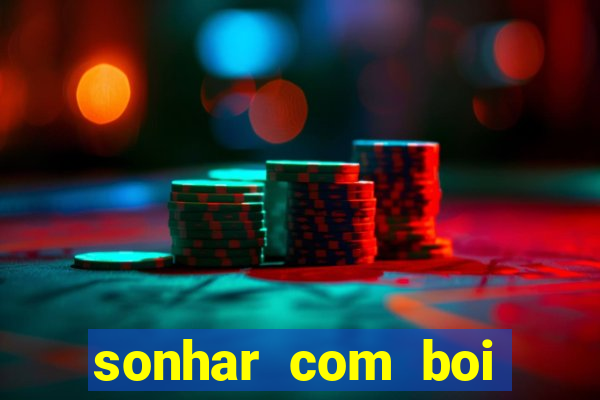 sonhar com boi jogo do bicho
